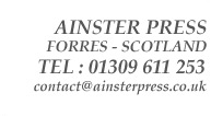Ainster Press - Forres - Scotland - Tel: 01309 611 253 - contact@ainsterpress.co.uk